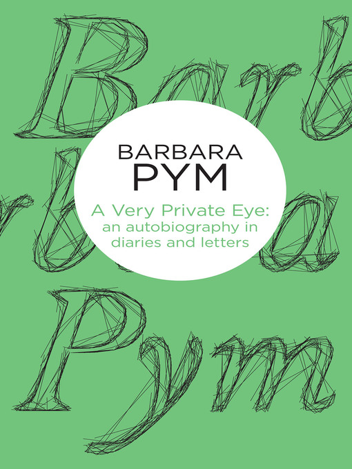 Title details for A Very Private Eye by Barbara Pym - Available